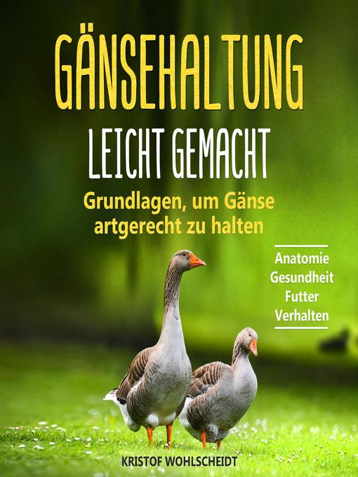 Title details for Gänsehaltung leicht gemacht by Kristof Wohlscheidt - Available